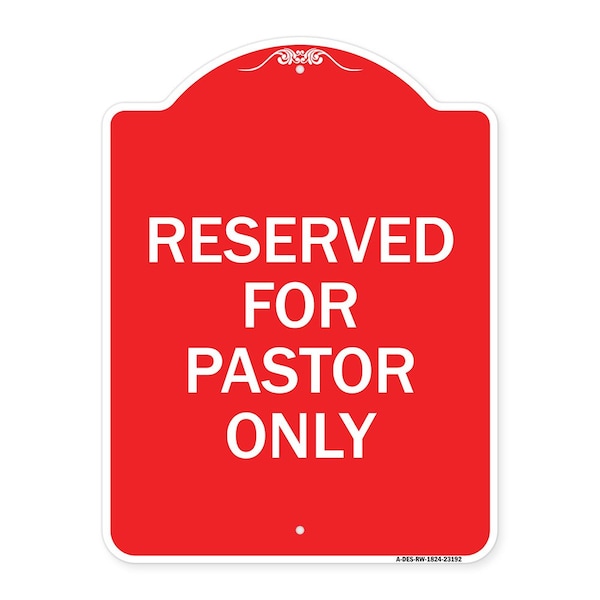 Designer Series Sign Reserved for Pastor Only, Red & White Aluminum Sign, 18" x 24", RW-1824-23192